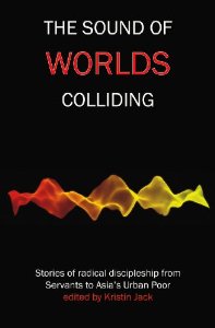 Cover of The Sound of Worlds Colliding- stories from Servants to Asias Urban Poor